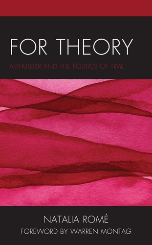 For Theory: Althusser and the Politics of Time by Natalia Rom? (English) Hardcov
