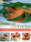 Under 10 with 4 or Less: Frugal Feasts for Busy Cooks - How to Make Fifty Thrifty Recipes with Four Ingredients or Fewer in Ten Minutes or Less by Joanna Farrow (Paperback, 2008)