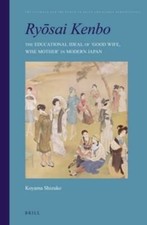Rysai Kenbo: The Educational Ideal of 'Good Wife, Wise Mother' in Modern Japan 