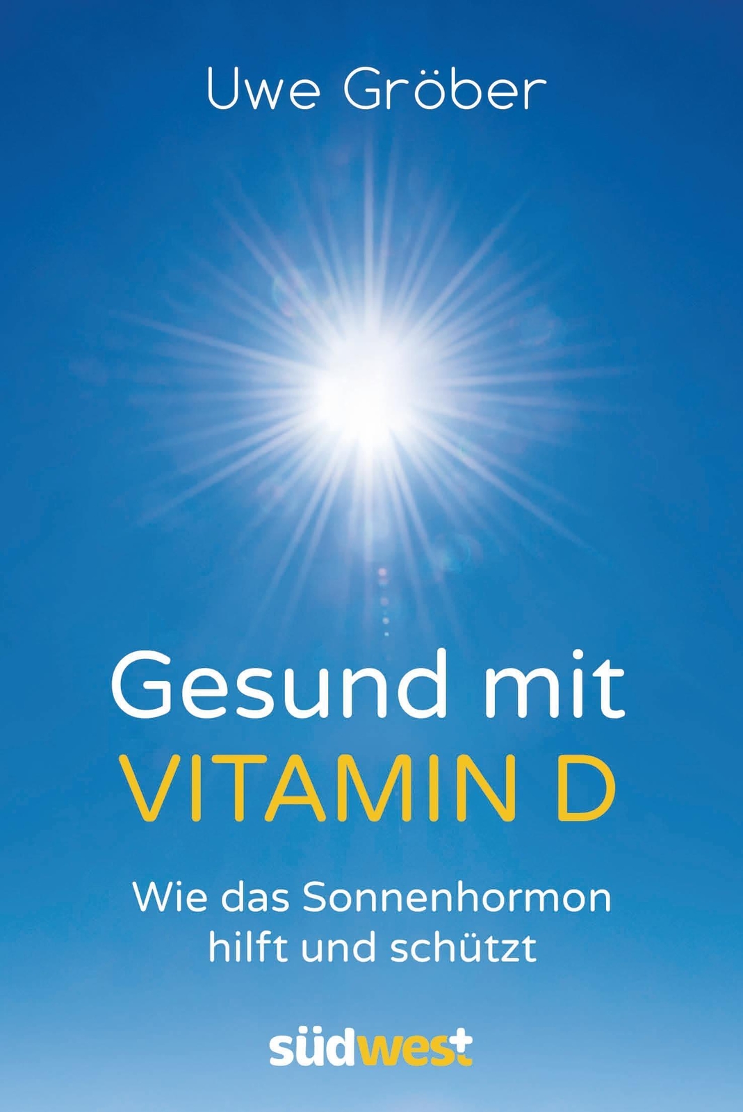 Thumbnail - Gesund Mit Vitamin D Wie Das Sonnenhormon Hilft Und Schützt Uwe Gröber