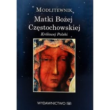 Modlitewnik Matki Boskiej Cz?stochowskiej Królowej Polski Prayer book of Our Lad