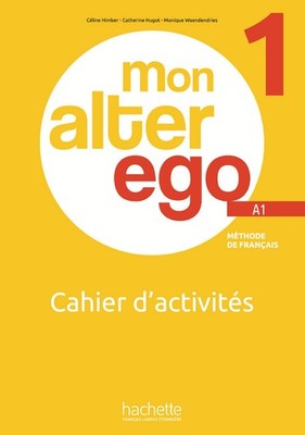 			Mon Alter Ego: Cahier d'activites 1, Himber, Himber, Hugot, Waendendries,..		