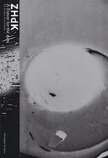 ZHdK. A Future for the Arts: Zurich University for the Arts Inaugural Publi ...