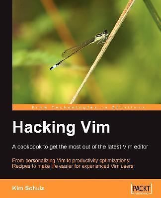 Hacking VIM: A Cookbook to Get the Most Out of the Latest VIM Editor