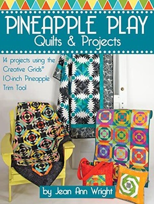 Pineapple Play Quilts & Projects: 1..., Jean Ann Wright