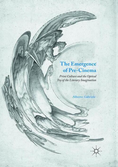Thumbnail - The Emergence Of Pre-cinema | Alberto Gabriele | Englisch |