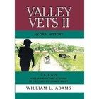 Valley Vets II an Oral History: Texan Korean and Vietnam Veterans of the Lower Rio Grande Valley by William L Adams (Paperback / softback, 2004)