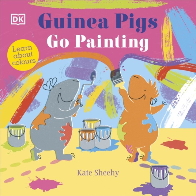Guinea Pigs Go Painting Learn About Colours by Kate Sheehy (Board book)