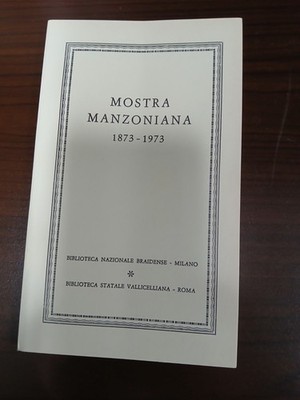MOSTRA MANZONIANA 1873-1973. AA.VV. BIBLIOTECA NAZIONALE BRAIDENSE.