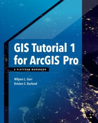 GIS Tutorial 1 for ArcGIS Pro: A Platform - 1589484665, paperback, Wilpen L Gorr