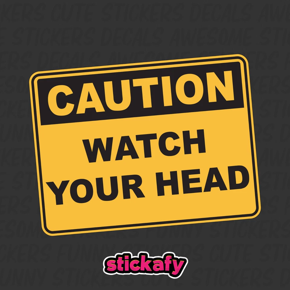 STICKAFY Watch Your Head - Caution Sign Sticker | Placard Decal OHS WHS