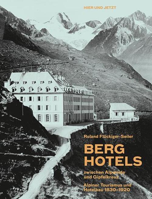 Berghotels Zwischen Alpweide Und Gipfelkreuz | Roland Flückiger-seiler