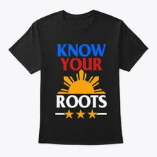 Know Your Roots Proud Filipino T-Shirt Made in the USA Size S to 5XL