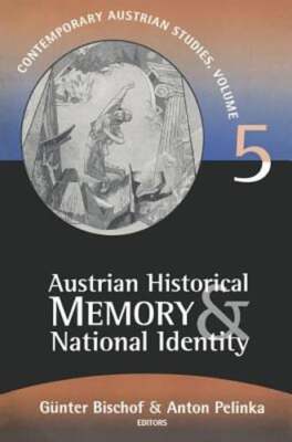 Austrian Historical Memory and National Identity by Gunter Bischof: New