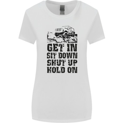 Get in Sit Down 4X4 Off Roading Road Funny Womens Wider Cut T-Shirt