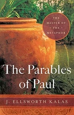 The Parables of Paul: The Master of..., Kalas, J. Ellsw