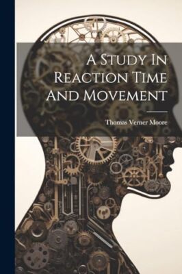 Moore - A Study In Reaction Time And Movement - New paperback or softb - X555z