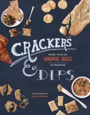 Crackers & Dips: More than 50 Handmade Snacks - Hardcover - VERY GOOD