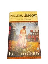 The Favored Child : A Novel by Philippa Gregory 2003 Paperback