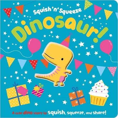 Squish 'N' Squeeze Dinosaur! (board book with s by Make Believe Ideas 1789478553