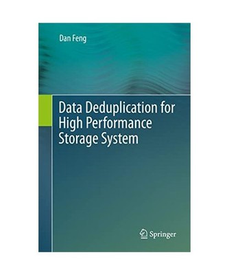 Data Deduplication for High Performance Storage System, Dan Feng
