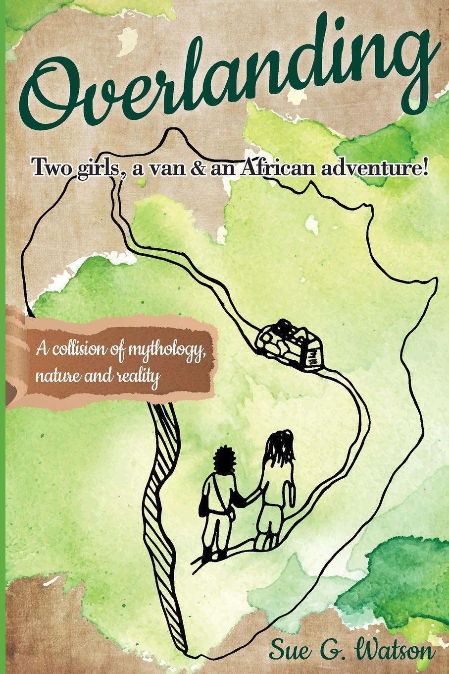 Overlanding | Sue Watson | Two Girls, A Van, And An African Adventure