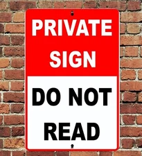 Sarcastic Funny Private Sign Do Not Read 8”x12” Sign Metal Tin Aluminum