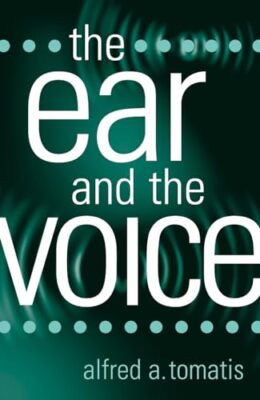 The Ear and the Voice by Alfred A. Tomatis (Paperback, 2005)