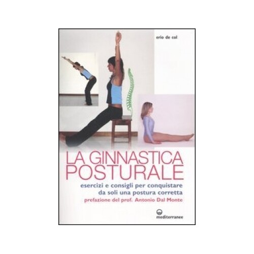 Libri De Col Erio - Ginnastica Posturale. Esercizi E Consigli Per Conquistare Un - Immagine 4