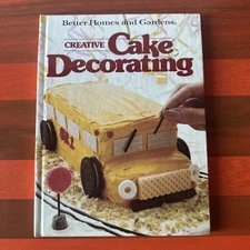 Better Homes and Gardens Creative Cake Decorating - Hardcover -1983 - VERY GOOD