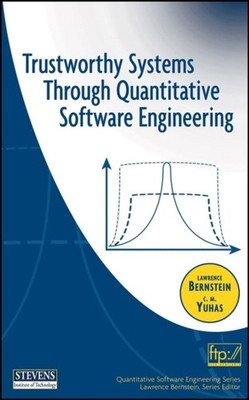 Trustworthy Systems Through Quantitative Software Engineering Bernstein Hardback