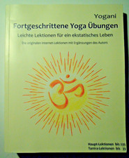 Fortgeschrittene Yoga Übungen, Leichte Lektionen für ein ekstatisches Leben