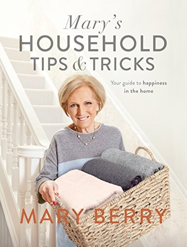 Mary's Household Tips and Tricks: Your Guide to Happiness in the