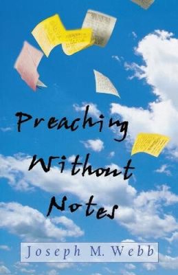 Preaching Without Notes by Webb, Joseph M.