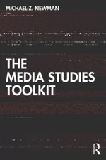 The Media Studies Toolkit by Newman Michael Z. University of Wisconsin-Milwaukee