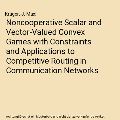 Noncooperative Scalar and Vector-Valued Convex Games with Constraints and Applic