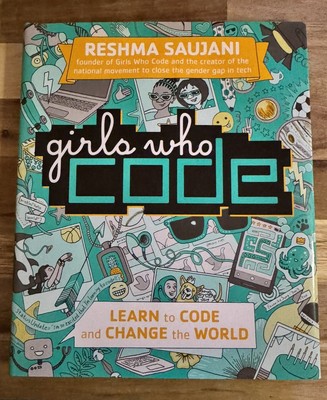 Girls Who Code: Learn to Code and Change the World - Hardcover + Dust Jacket