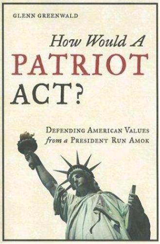 Wie würde sich ein Patriot verhalten?: Defending American Values from a President Run Amok G - Bild 1 von 1