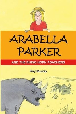 Arabella Parker and the Rhino Horn Poachers (Arabella Parker Ser