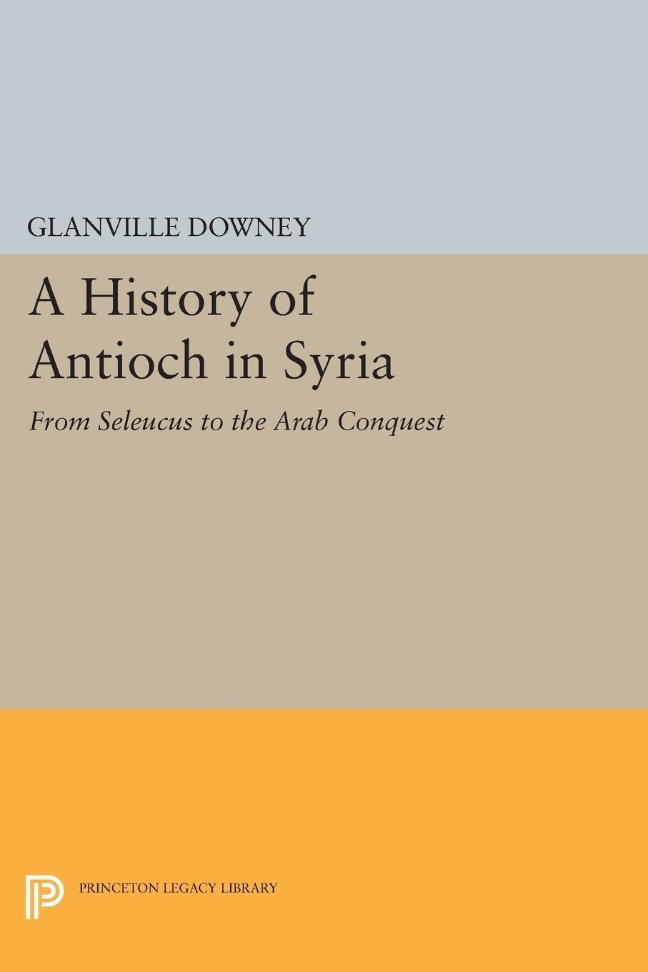 Thumbnail - Glanville Downey | History Of Antioch | Taschenbuch | Englisch (2015)