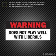 Warning Does Not Play Well with Liberals Bumper Sticker conservative libertarian