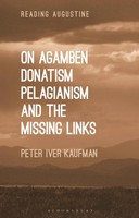 Peter Iver Kaufman | On Agamben, Donatism, Pelagianism, And The Missing Links