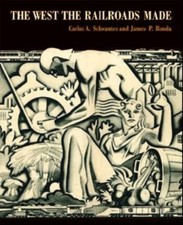 The West the Railroads Made Hardcover Carlos Arnaldo, Ronda, Jame