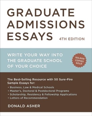 Graduate Admissions Essays, Fourth Edition: Write Your Way into the Graduate Sch