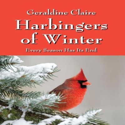 Harbingers of Winter Every Season Has Its End Geraldine Claire Ha