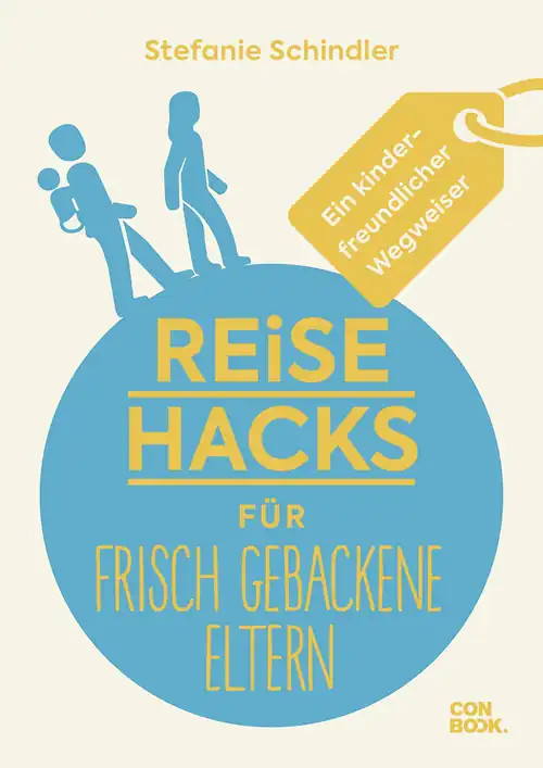 Reise-Hacks für frischgebackene Eltern