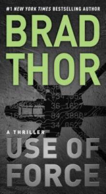 Use of Force: A Thriller (The Scot Harvath Series) By Thor, Brad - GOOD