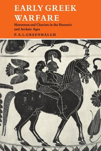 Early Greek Warfare: Horsemen and Chariots in t. Greenhalgh<|