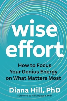 Diana Hill PhD - Wise Effort   How to Focus Your Genius Energy on What - H245z
