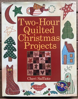 Two-Hour Quilted Christmas Projects by Cheri Saffiote (1997 First Edition HCDJ)